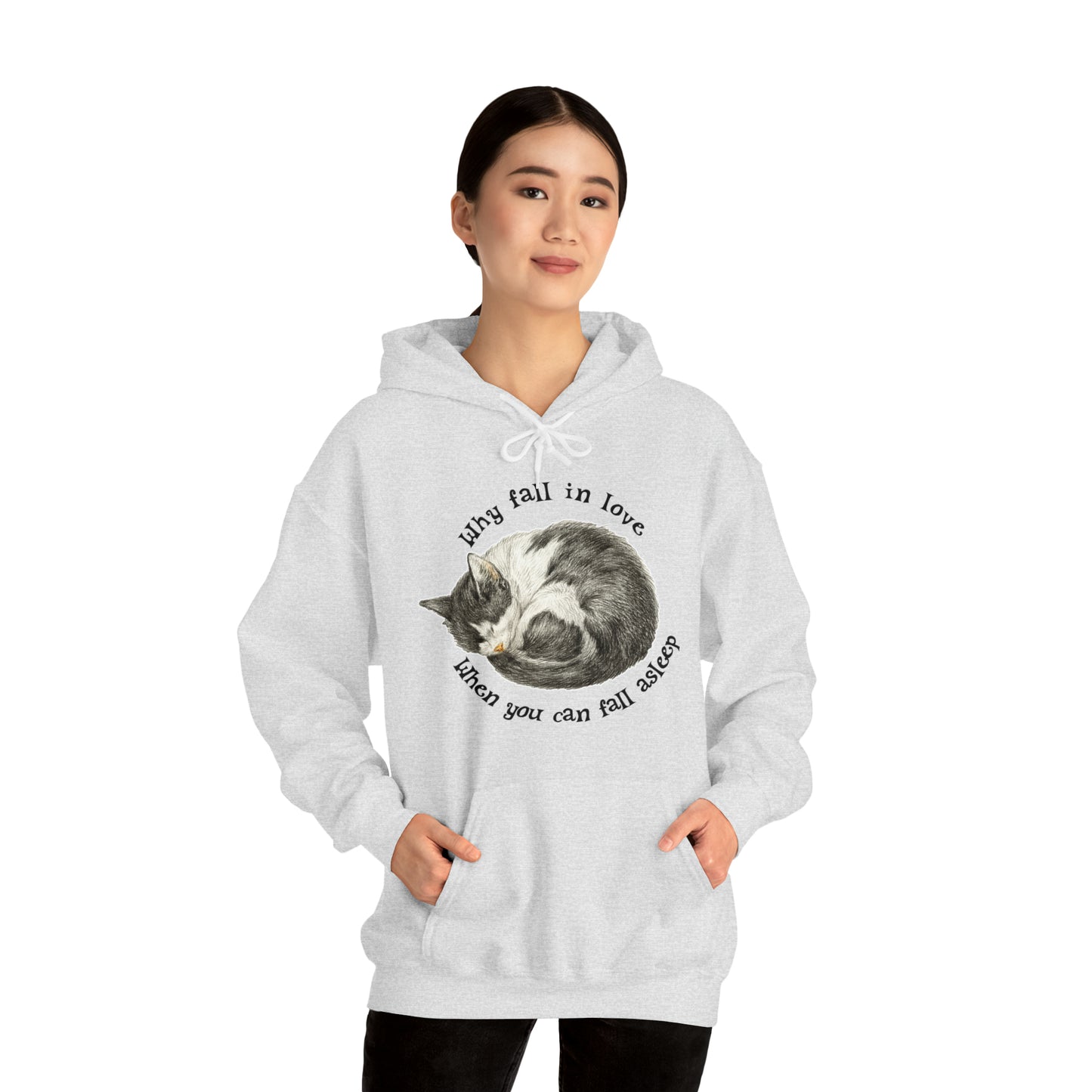 Why Fall In Love When You Can Fall Asleep Catnap Unisex Hooded Sweatshirt