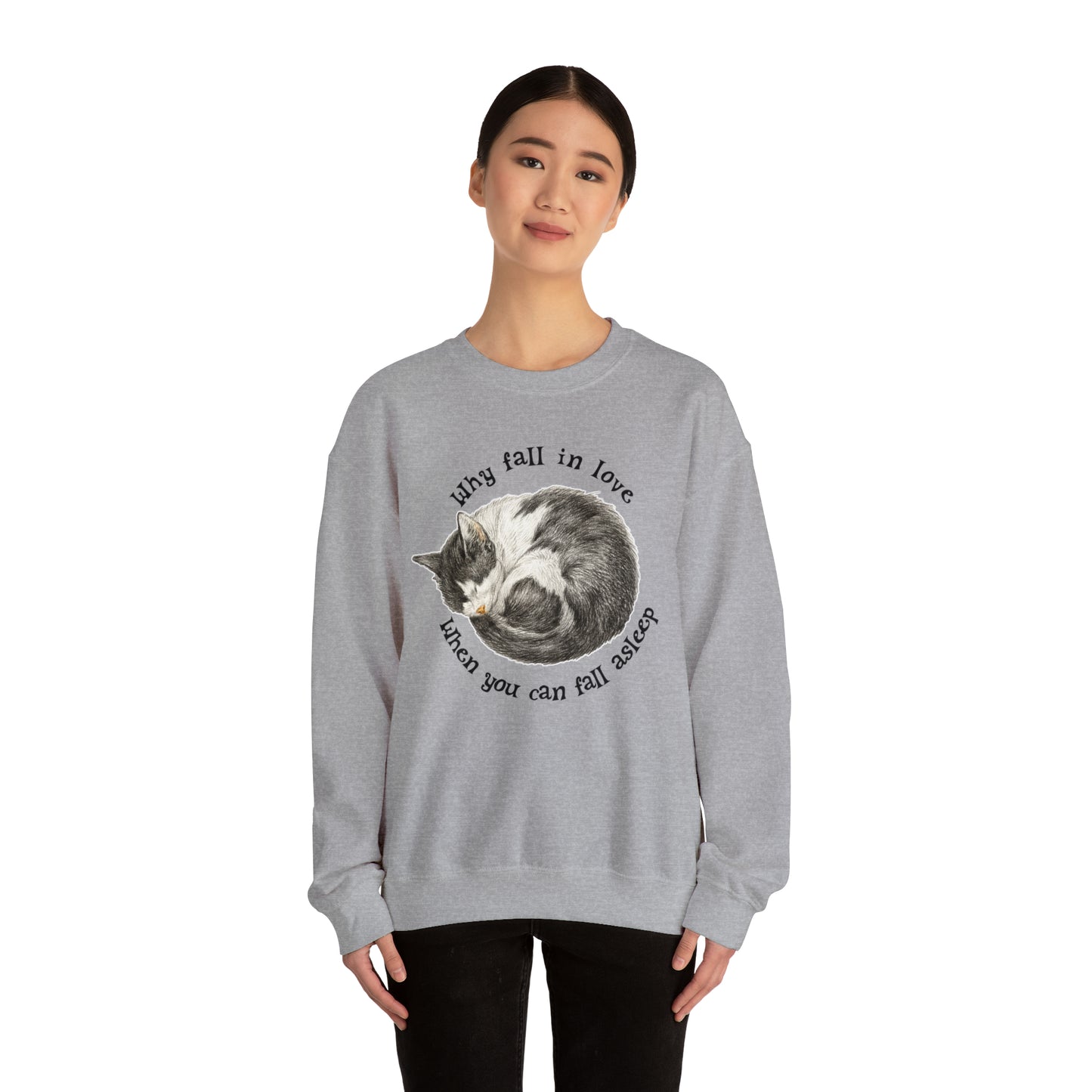 Why Fall In Love When You Can Fall Asleep Catnap Unisex Sweatshirt