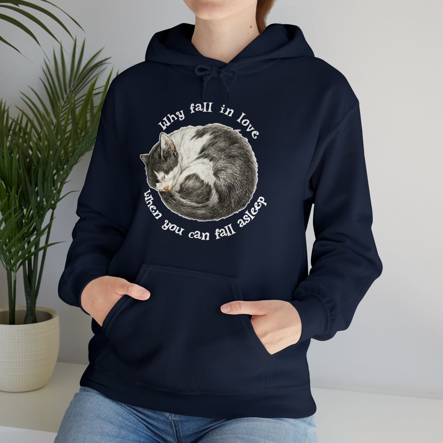 Why Fall In Love When You Can Fall Asleep Catnap Unisex Hooded Sweatshirt