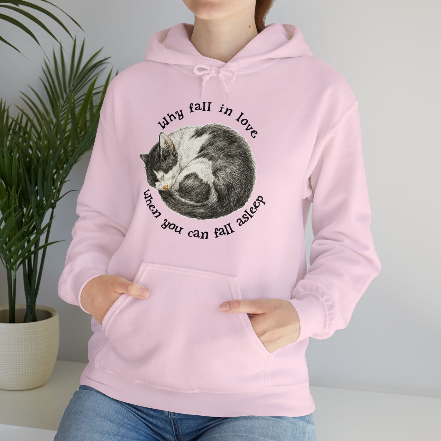 Why Fall In Love When You Can Fall Asleep Catnap Unisex Hooded Sweatshirt