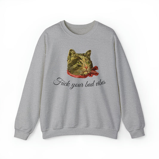 light gray vibrant unisex crewneck sweatshirt featuring the phrase "Fuck Your Bad Vibes" in elegant cursive beneath a charming vintage graphic of a stylish cat sporting a scarf