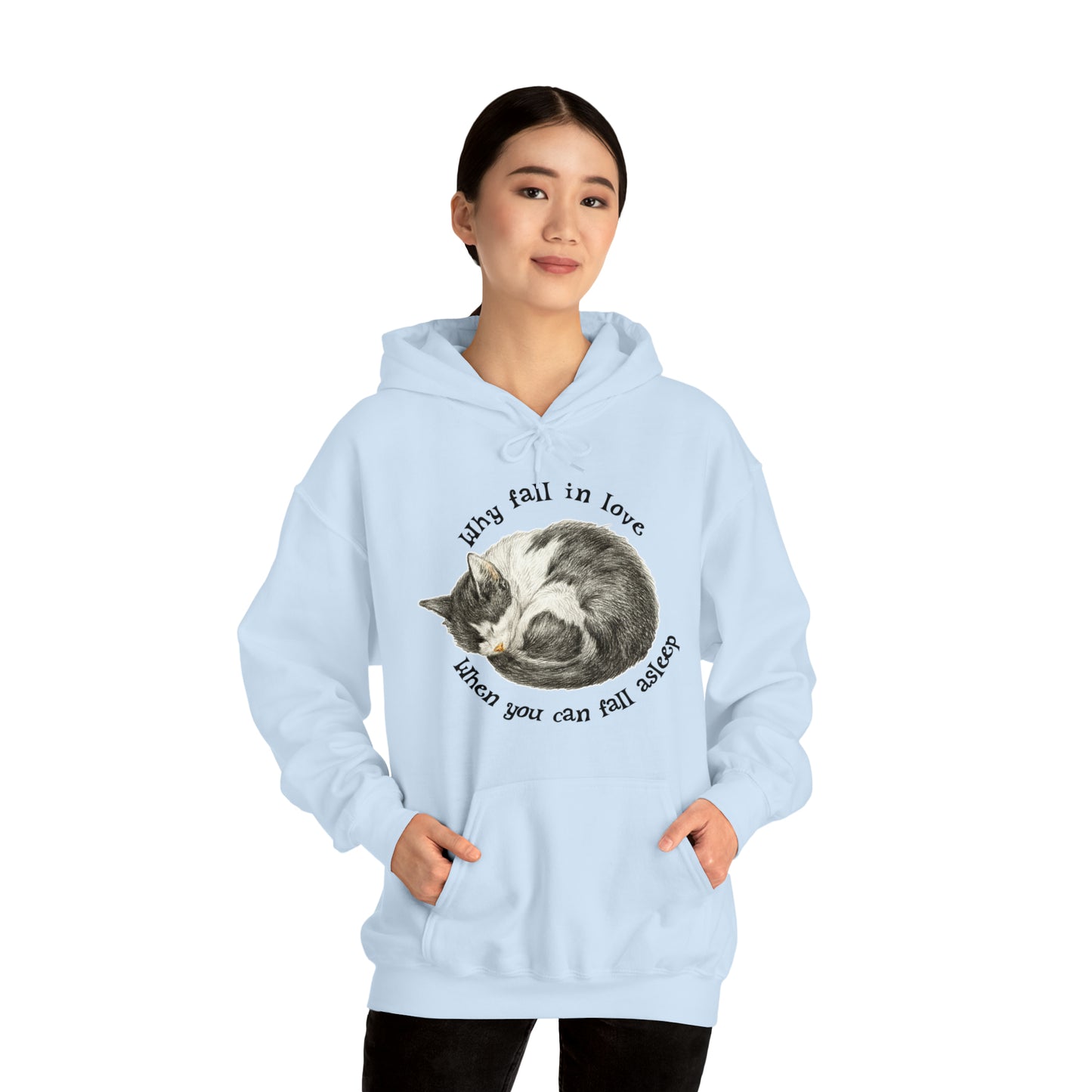 Why Fall In Love When You Can Fall Asleep Catnap Unisex Hooded Sweatshirt