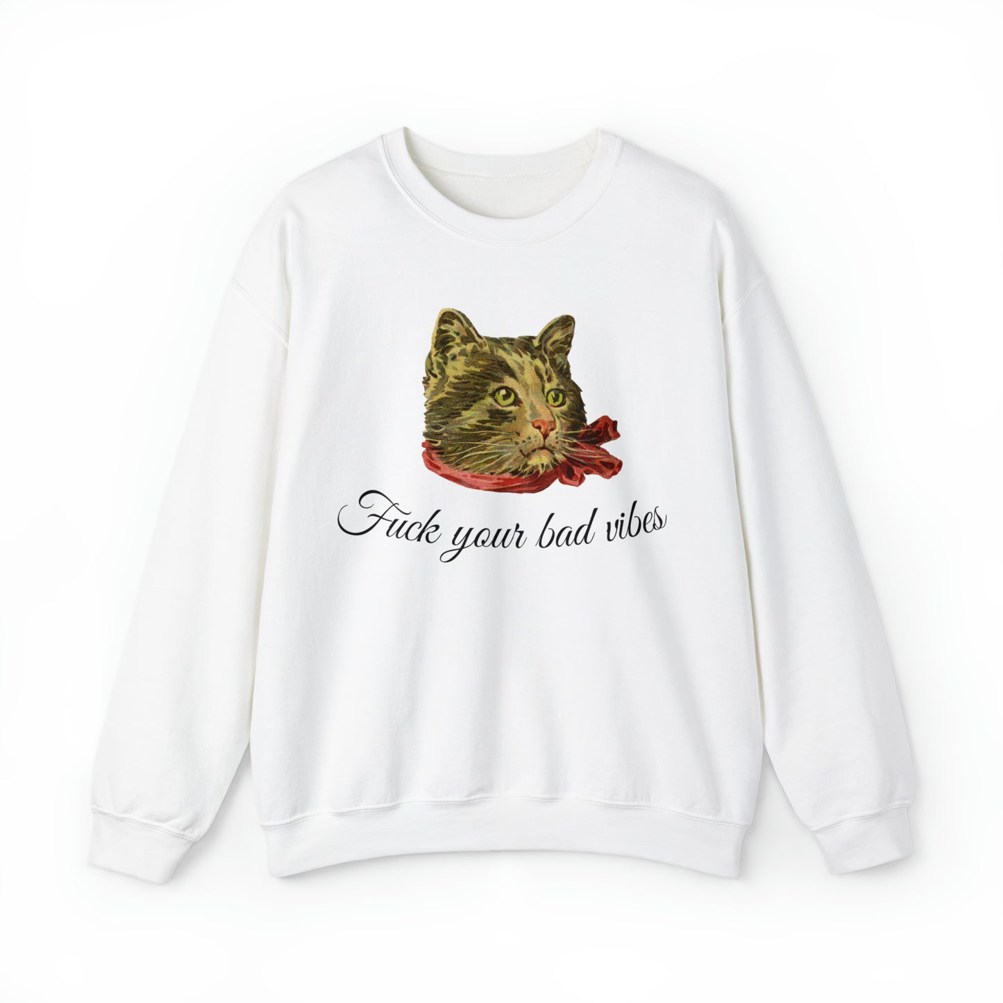 white unisex crewneck sweatshirt featuring the phrase "Fuck Your Bad Vibes" in elegant cursive beneath a charming vintage graphic of a stylish cat sporting a scarf