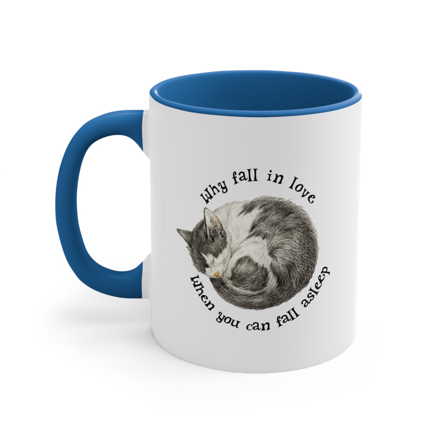 Why Fall In Love When You Can Fall Asleep Catnap Ceramic Mug