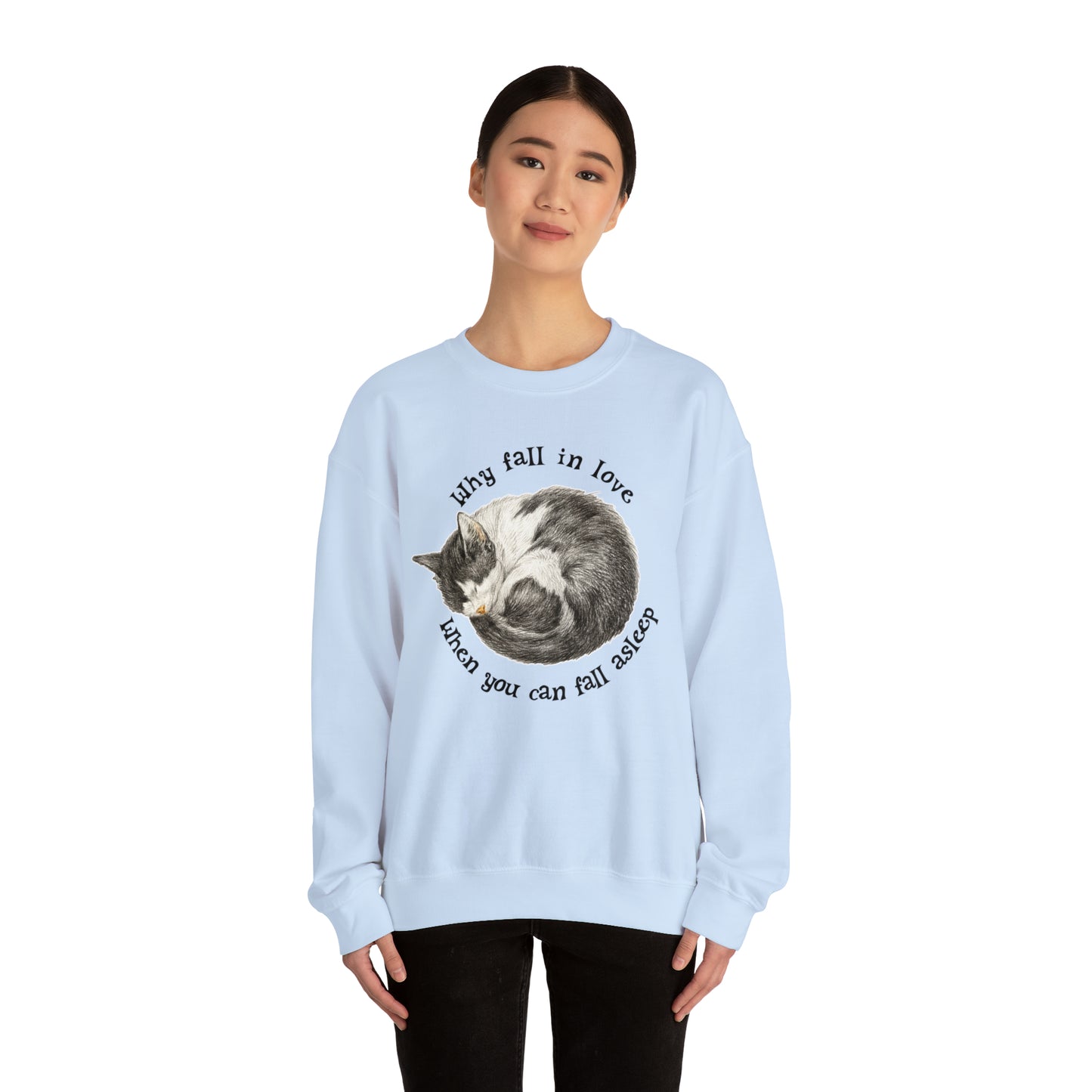 Why Fall In Love When You Can Fall Asleep Catnap Unisex Sweatshirt