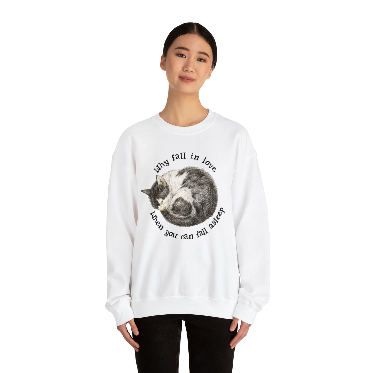 Why Fall In Love When You Can Fall Asleep Catnap Unisex Sweatshirt