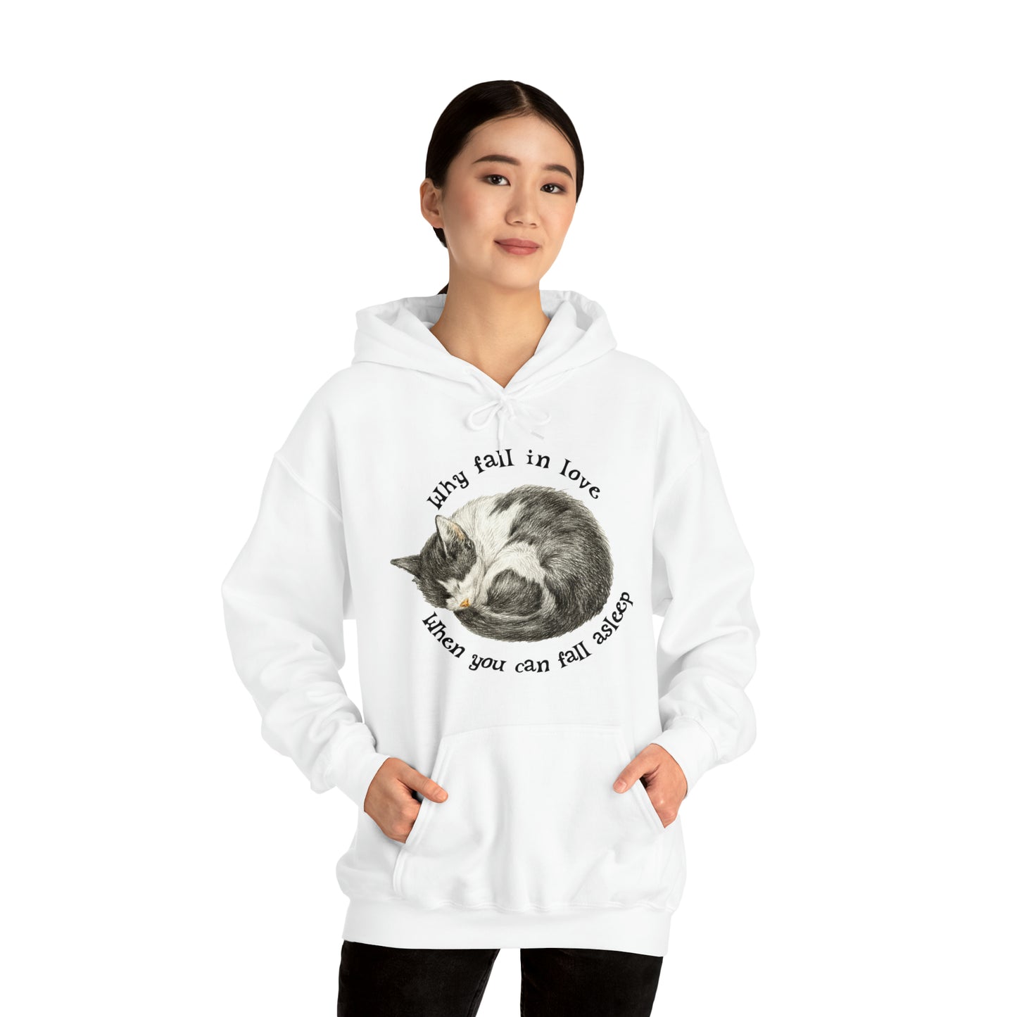 Why Fall In Love When You Can Fall Asleep Catnap Unisex Hooded Sweatshirt