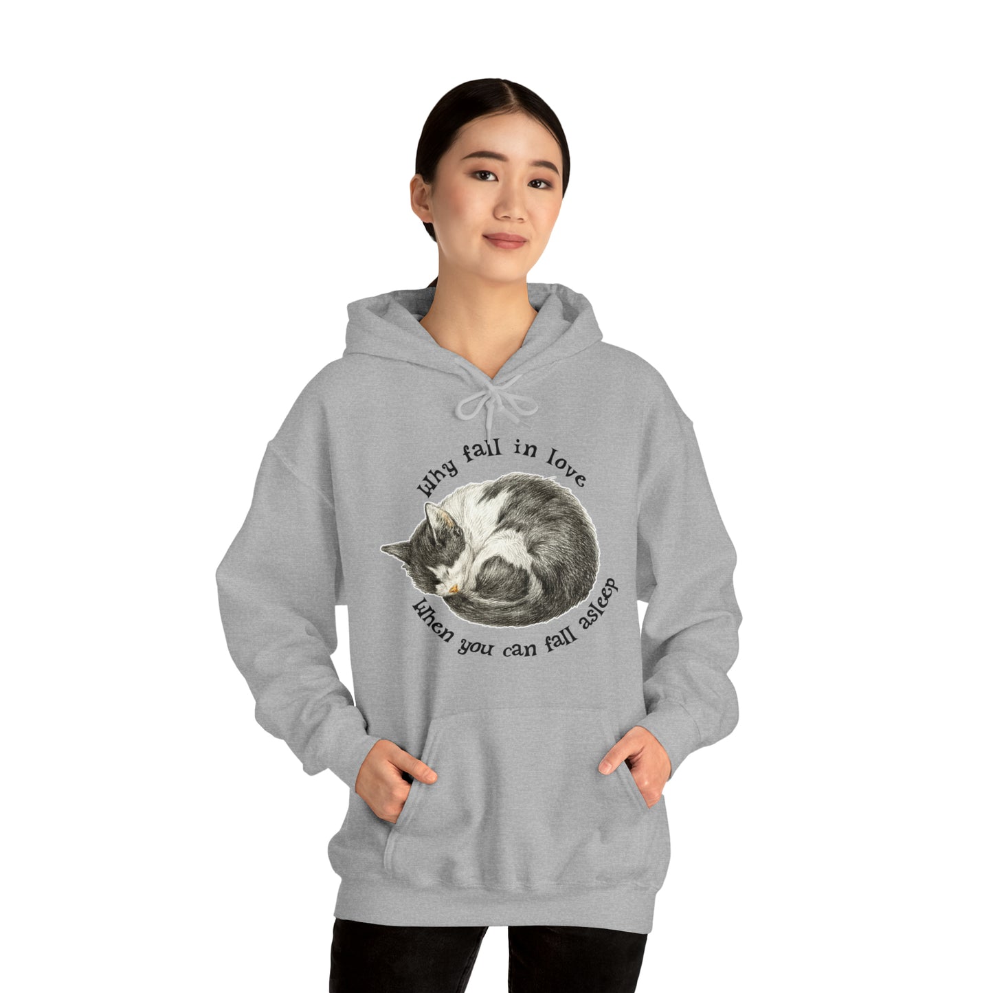 Why Fall In Love When You Can Fall Asleep Catnap Unisex Hooded Sweatshirt