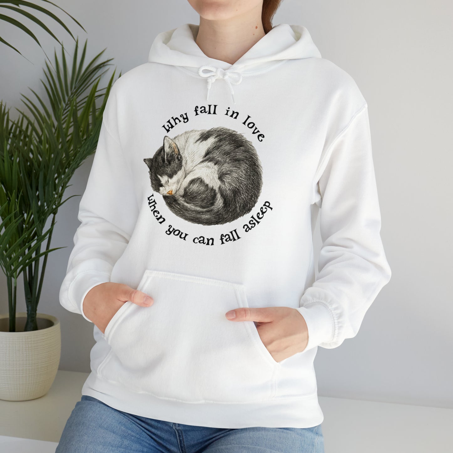 Why Fall In Love When You Can Fall Asleep Catnap Unisex Hooded Sweatshirt